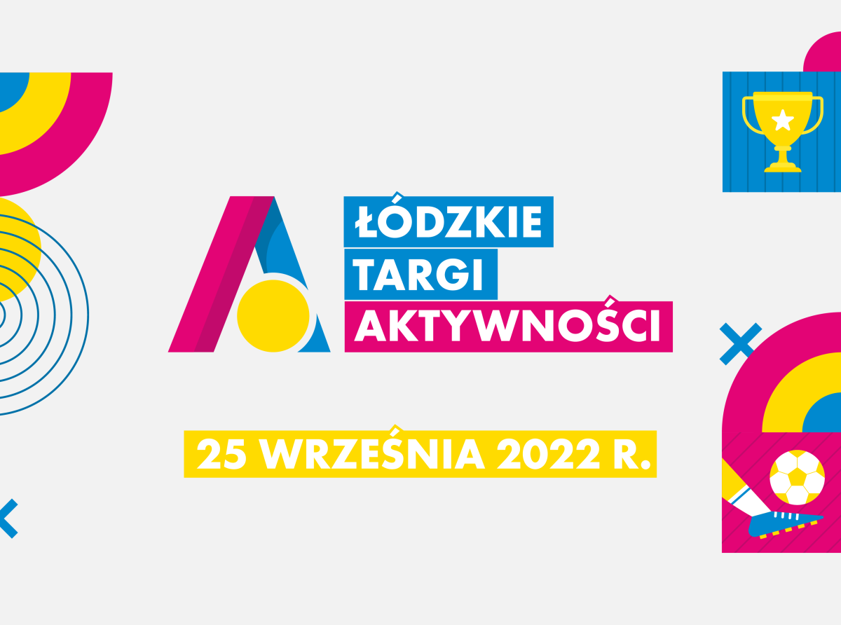Miasto Łódź i Małgorzata Niemczyk zapraszają na pierwsze Łódzkie Targi Aktywności.